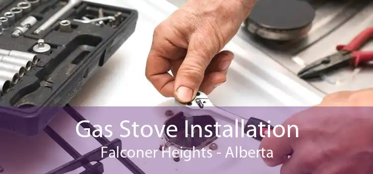 Gas Stove Installation Falconer Heights - Alberta