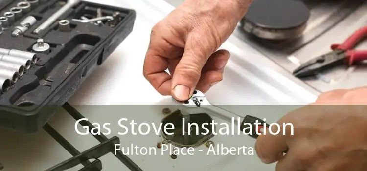 Gas Stove Installation Fulton Place - Alberta