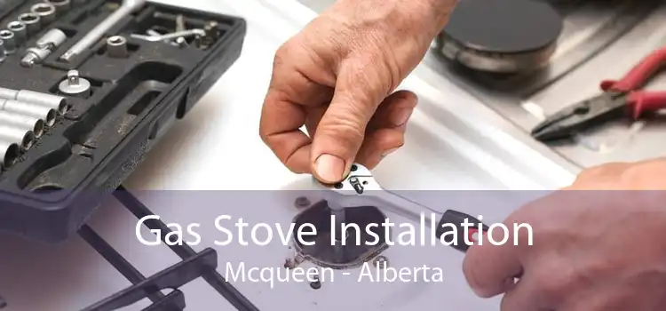 Gas Stove Installation Mcqueen - Alberta