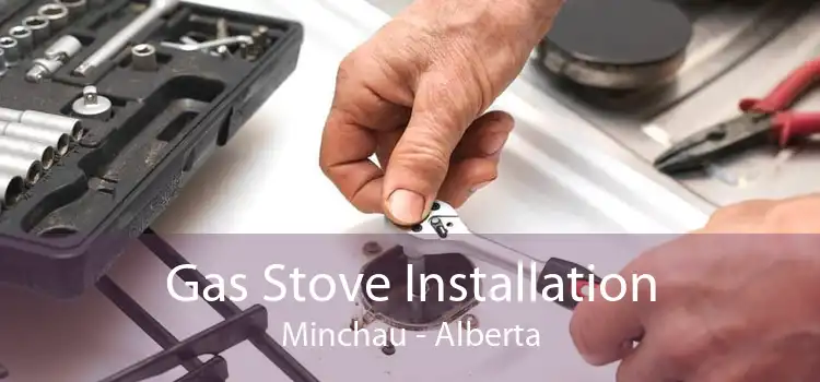 Gas Stove Installation Minchau - Alberta