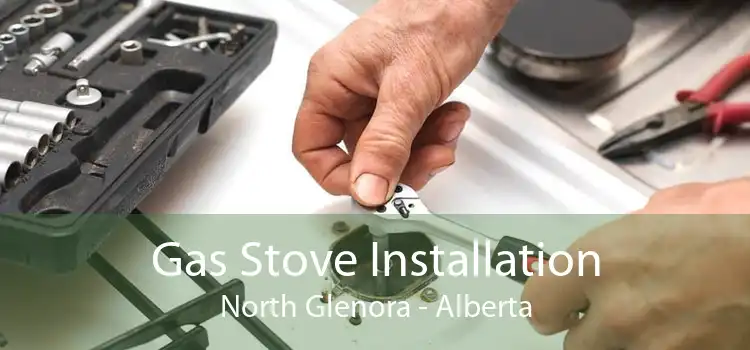 Gas Stove Installation North Glenora - Alberta