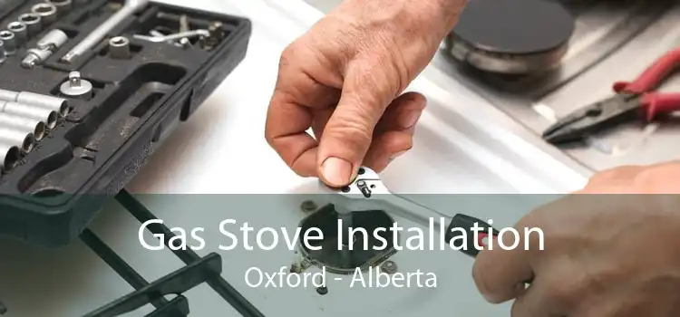 Gas Stove Installation Oxford - Alberta