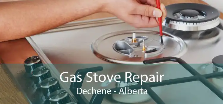 Gas Stove Repair Dechene - Alberta