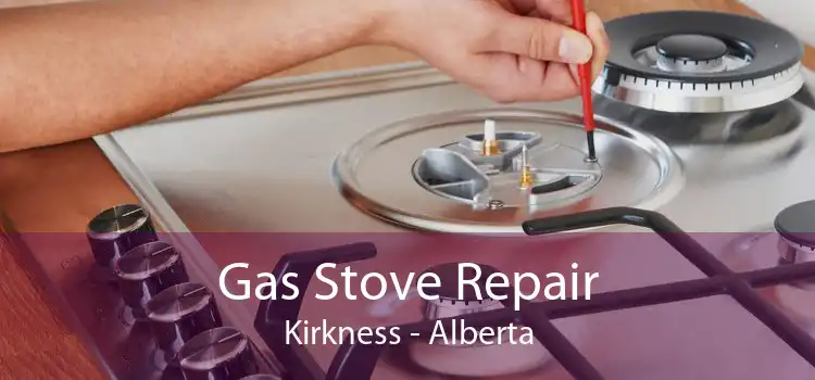 Gas Stove Repair Kirkness - Alberta
