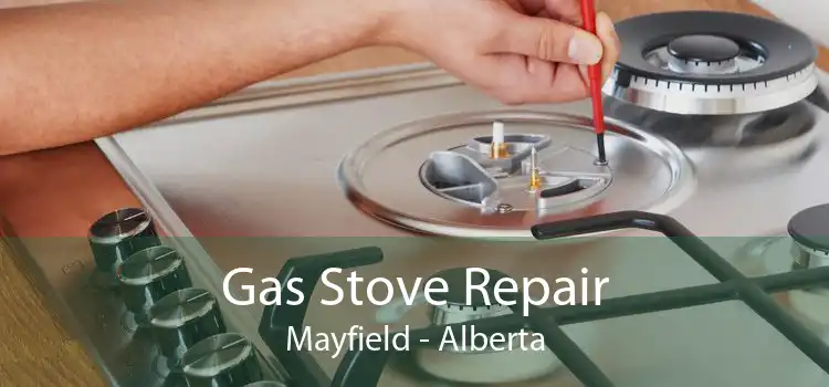 Gas Stove Repair Mayfield - Alberta