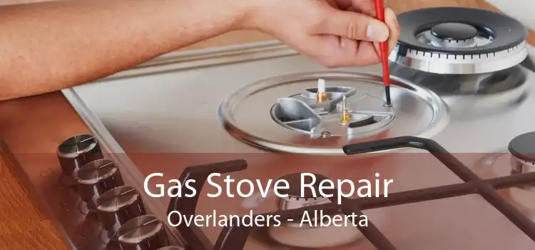 Gas Stove Repair Overlanders - Alberta