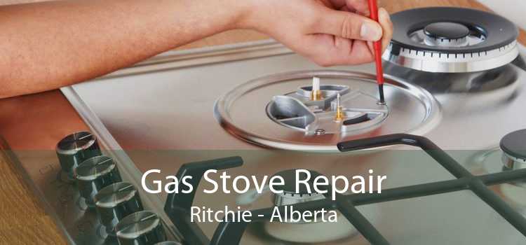 Gas Stove Repair Ritchie - Alberta