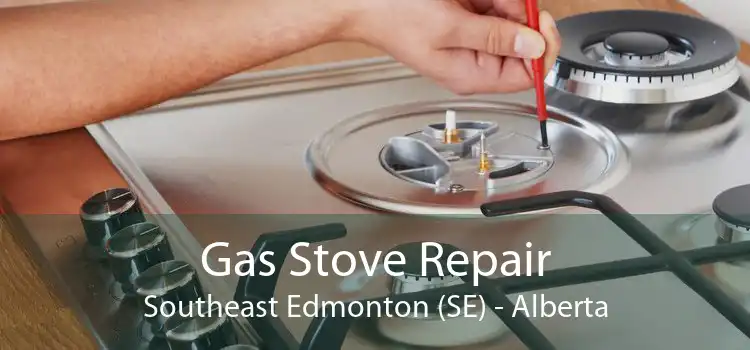 Gas Stove Repair Southeast Edmonton (SE) - Alberta