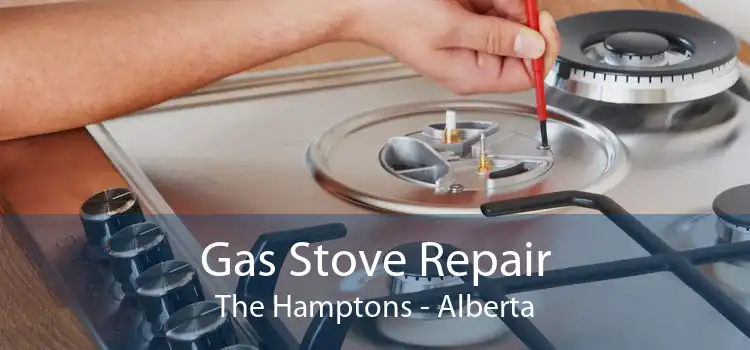 Gas Stove Repair The Hamptons - Alberta