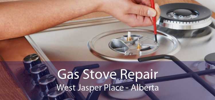 Gas Stove Repair West Jasper Place - Alberta
