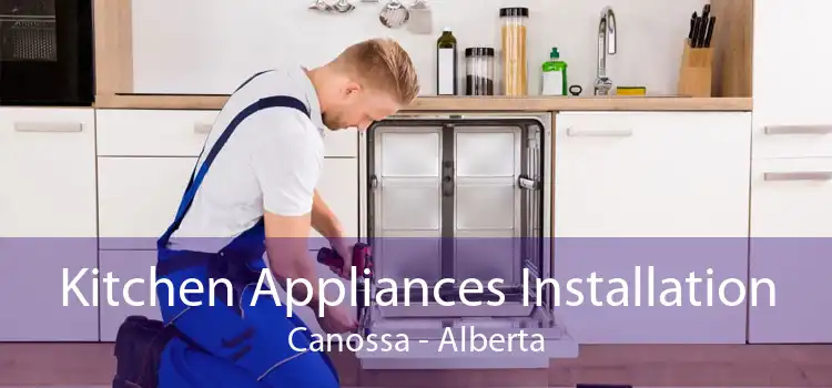 Kitchen Appliances Installation Canossa - Alberta