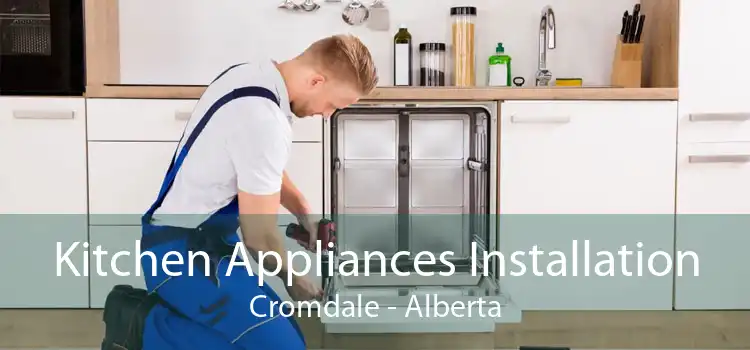 Kitchen Appliances Installation Cromdale - Alberta