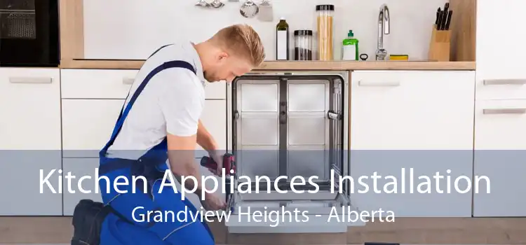 Kitchen Appliances Installation Grandview Heights - Alberta