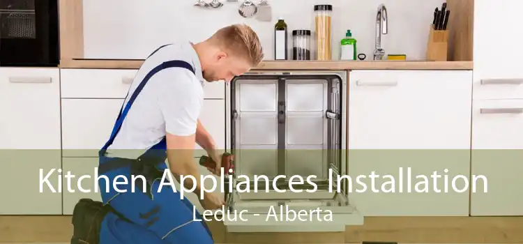 Kitchen Appliances Installation Leduc - Alberta