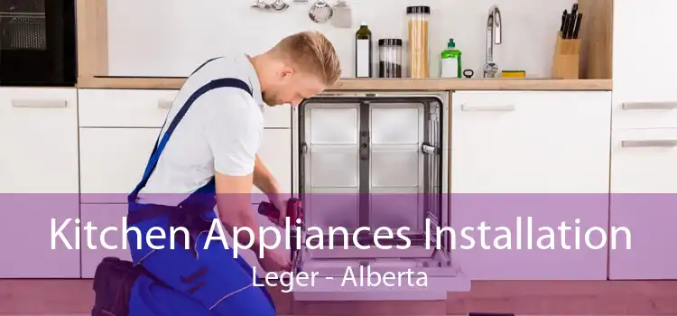 Kitchen Appliances Installation Leger - Alberta