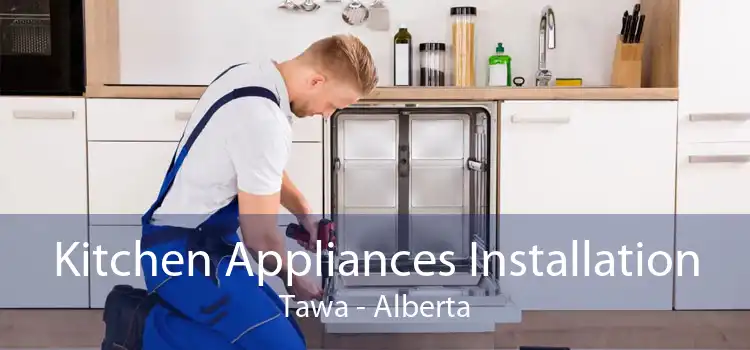 Kitchen Appliances Installation Tawa - Alberta