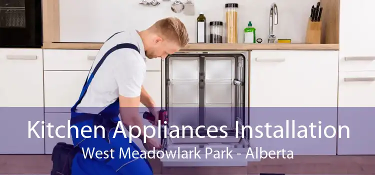 Kitchen Appliances Installation West Meadowlark Park - Alberta