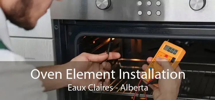 Oven Element Installation Eaux Claires - Alberta