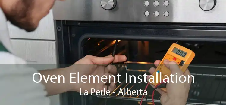 Oven Element Installation La Perle - Alberta