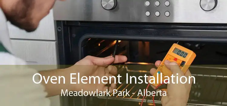 Oven Element Installation Meadowlark Park - Alberta