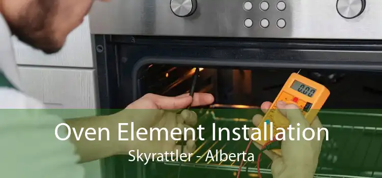 Oven Element Installation Skyrattler - Alberta