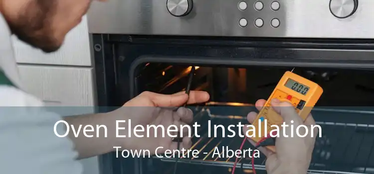 Oven Element Installation Town Centre - Alberta