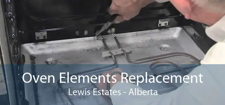 Oven Elements Replacement Lewis Estates - Alberta