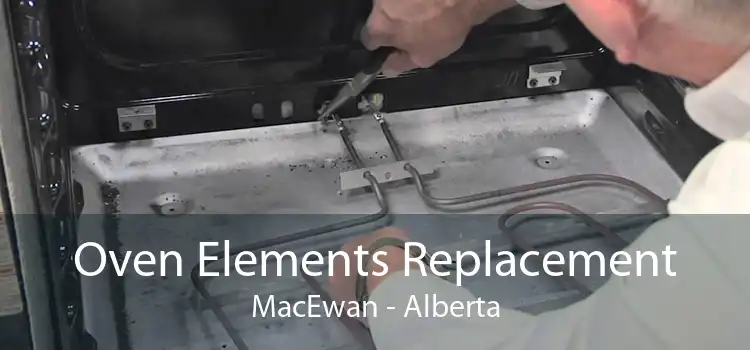 Oven Elements Replacement MacEwan - Alberta