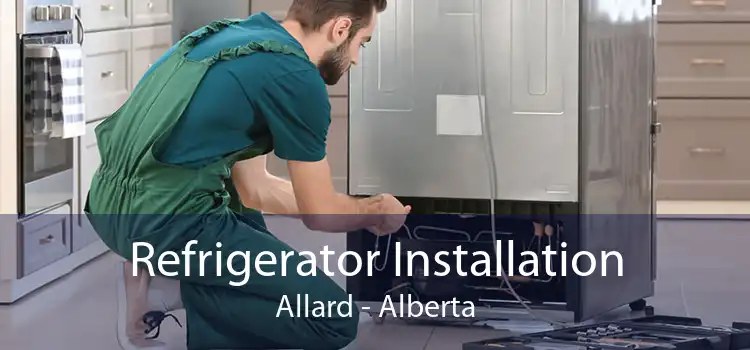Refrigerator Installation Allard - Alberta