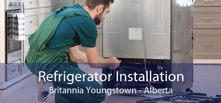 Refrigerator Installation Britannia Youngstown - Alberta