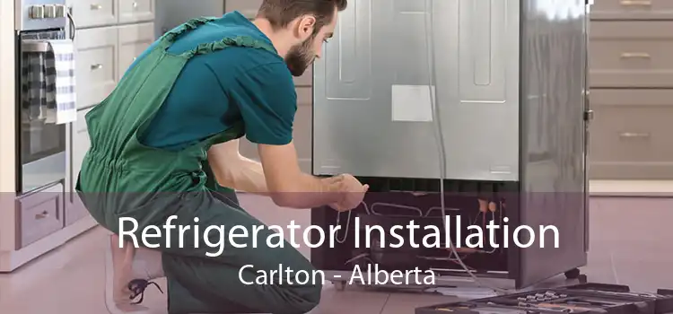 Refrigerator Installation Carlton - Alberta