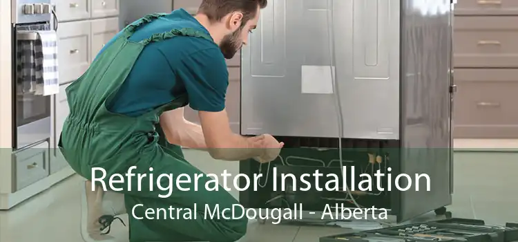 Refrigerator Installation Central McDougall - Alberta
