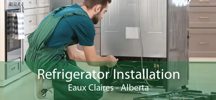 Refrigerator Installation Eaux Claires - Alberta