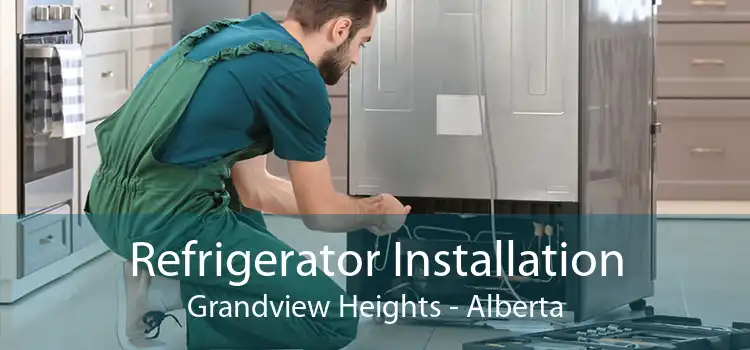Refrigerator Installation Grandview Heights - Alberta