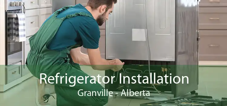 Refrigerator Installation Granville - Alberta