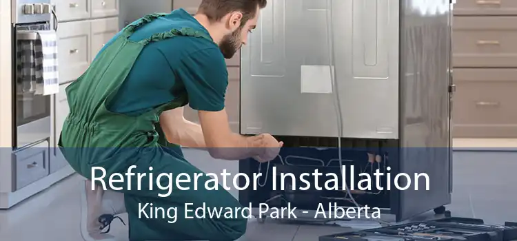 Refrigerator Installation King Edward Park - Alberta