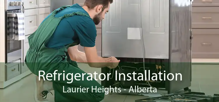 Refrigerator Installation Laurier Heights - Alberta