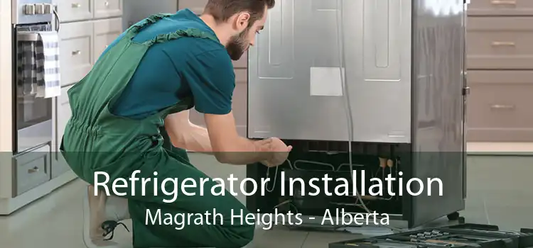 Refrigerator Installation Magrath Heights - Alberta