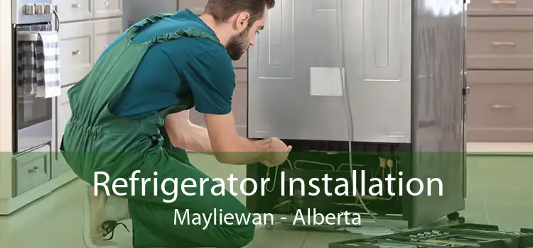 Refrigerator Installation Mayliewan - Alberta