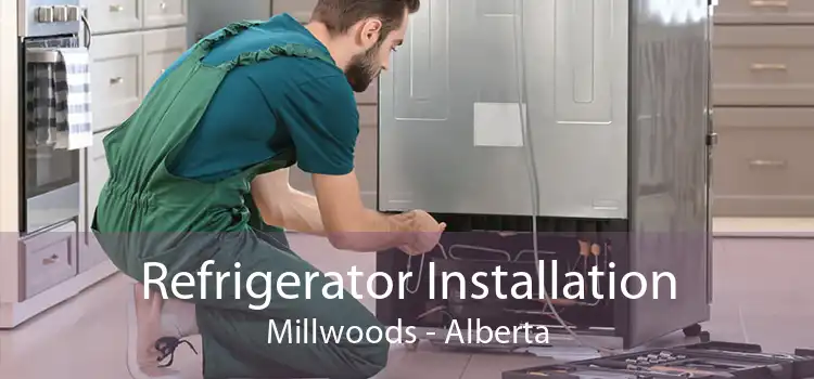 Refrigerator Installation Millwoods - Alberta