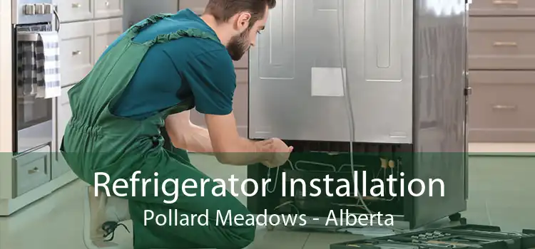 Refrigerator Installation Pollard Meadows - Alberta
