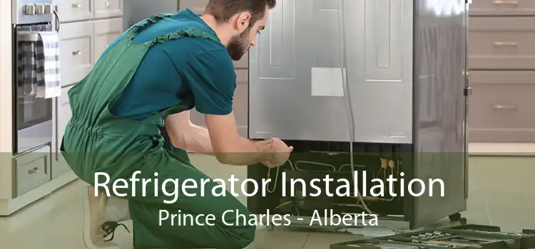 Refrigerator Installation Prince Charles - Alberta