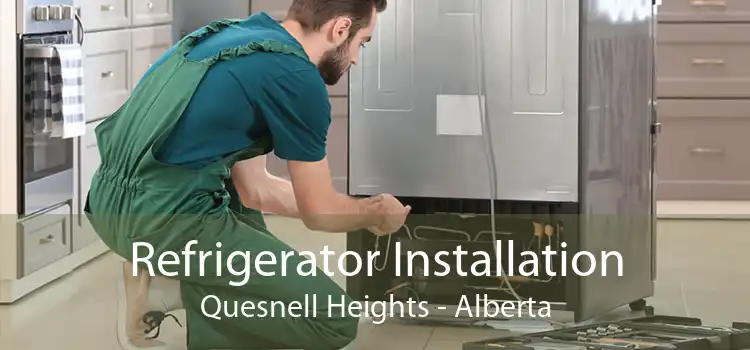 Refrigerator Installation Quesnell Heights - Alberta