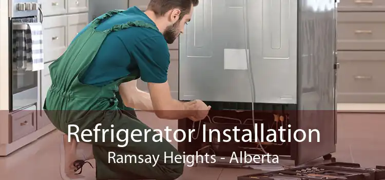 Refrigerator Installation Ramsay Heights - Alberta
