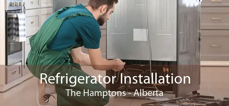 Refrigerator Installation The Hamptons - Alberta