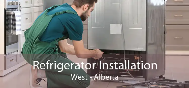 Refrigerator Installation West - Alberta