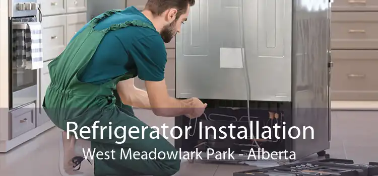 Refrigerator Installation West Meadowlark Park - Alberta