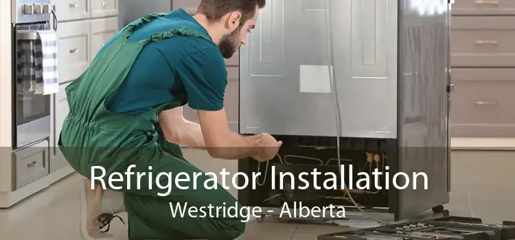 Refrigerator Installation Westridge - Alberta