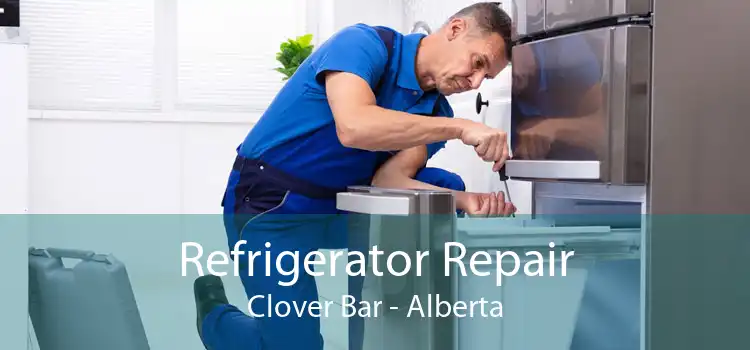 Refrigerator Repair Clover Bar - Alberta