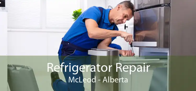 Refrigerator Repair McLeod - Alberta